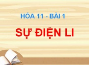 Sự điện li: Phân loại chất điện li mạnh, chất điện li yếu - Hóa 11 bài 1